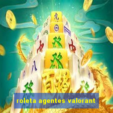 roleta agentes valorant